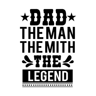 Fathers Day Gift, dad the man the mith the legend T-Shirt