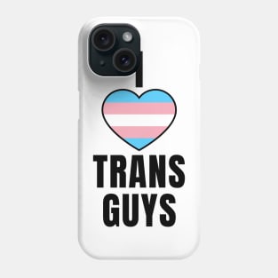 I Love Trans Guys Phone Case