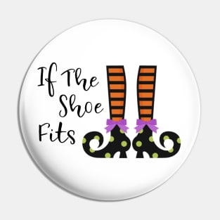 If the shoe fits funny witch Halloween party shirt Pin