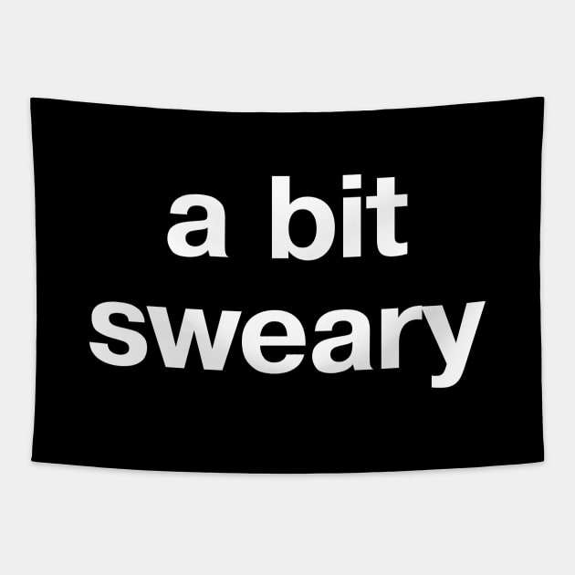 "a bit sweary" in plain white letters - because profanity is the way Tapestry by TheBestWords