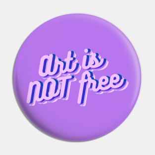 Art is not free Pin