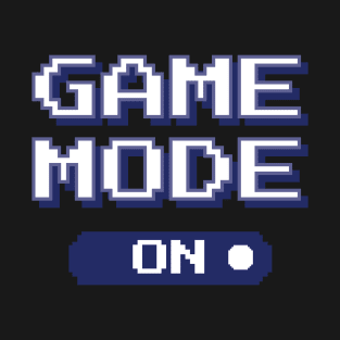 Game Mode On T-Shirt