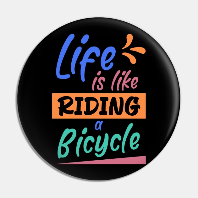 Life is like riding a bicycle, Retro Cyclist Gift Idea Pin by AS Shirts