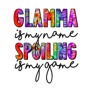 Tie Dye Glamma Is My Name Spoiling Is My Game Mothers Day T-Shirt