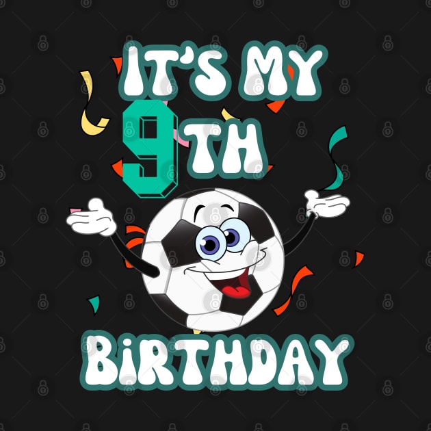 Funny It's My 9th Birthday 9 Years Old Soccer Ball Kids by Peter smith