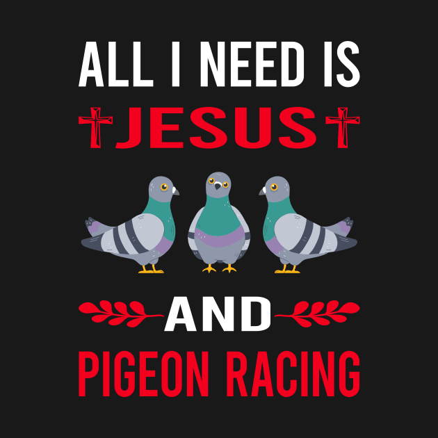 I Need Jesus And Pigeon Racing Race by Bourguignon Aror