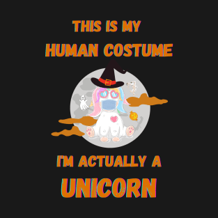 Halloween This Is My Human Costume I'm Actually A Unicorn T-Shirt