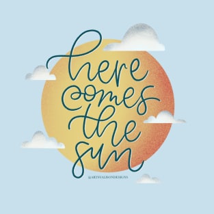 Here comes the sun T-Shirt