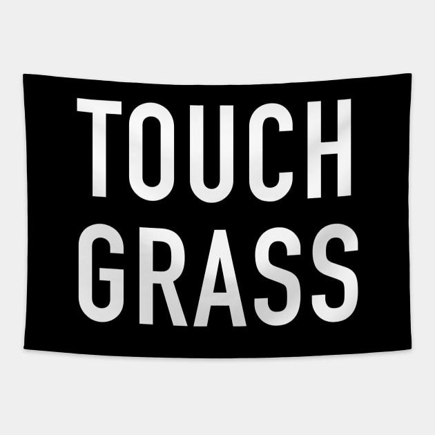 Touch Grass Tapestry by StickSicky