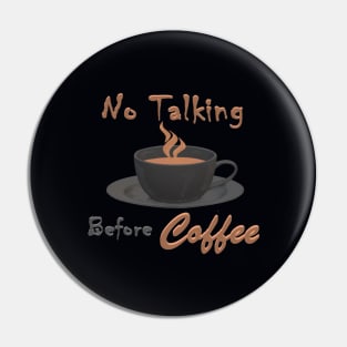 No talking before coffee Pin