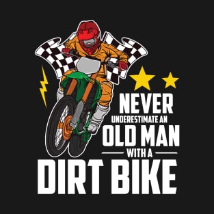 Funny Dirt Bike Gift Never Underestimate an Old Man T-Shirt