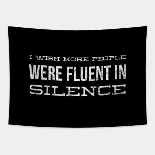 I Wish More People Were Fluent In Silence - Funny Sayings Tapestry