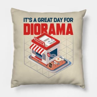 It's A Great Day For Diorama Pillow