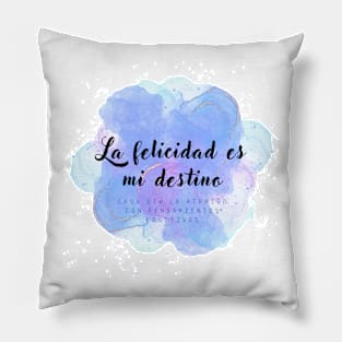 La felicidad es mi destino Pillow