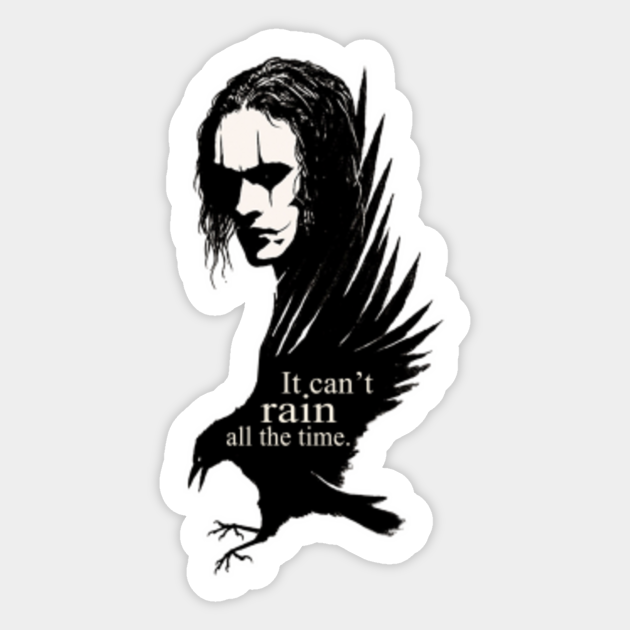 It Can T Rain All The Time The Crow Pegatina Teepublic Mx