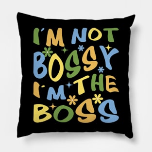 i'm not bossy, i'm boss Pillow