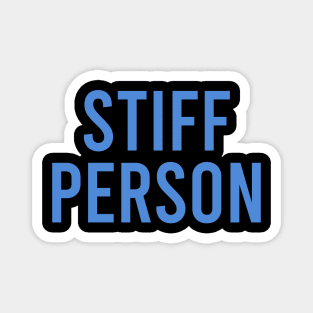 Stiff Person Magnet