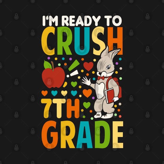 I'm Ready To Crush 7th Grade Back To School by Tesszero