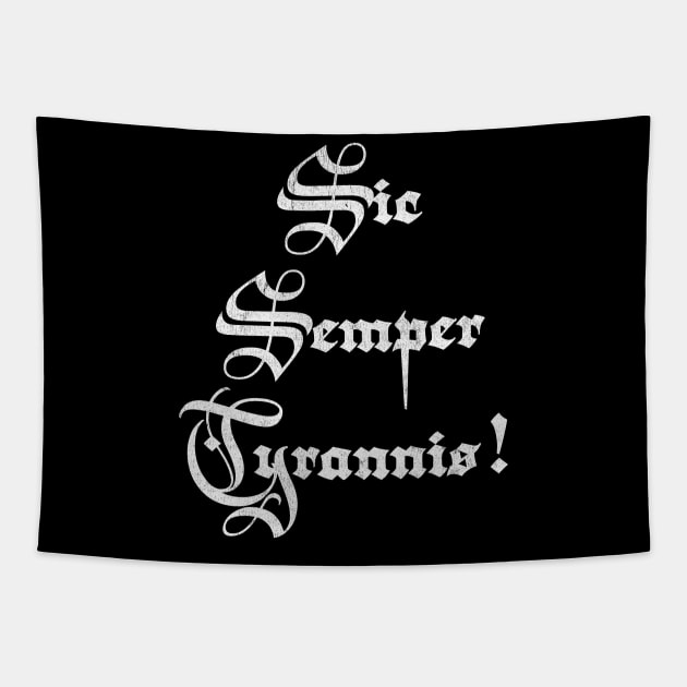 Sic semper tyrannis - Thus always to tyrants Tapestry by DankFutura