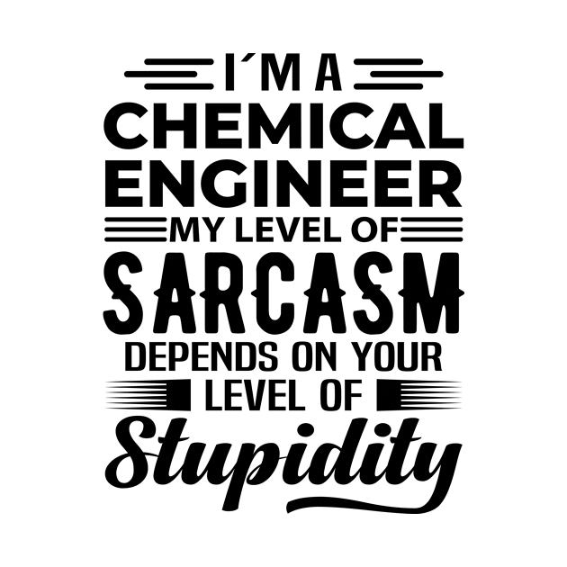 I'm A Chemical Engineer by Stay Weird