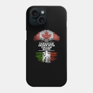 Canadian Grown With Italian Roots - Gift for Italian With Roots From Italy Phone Case