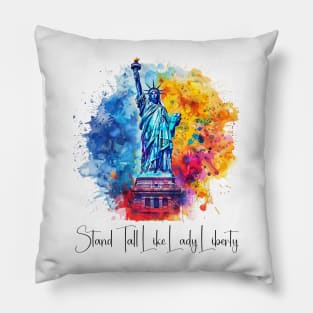 Stand Tall Like Lady Liberty Pillow