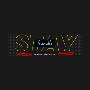 stay humble T-Shirt