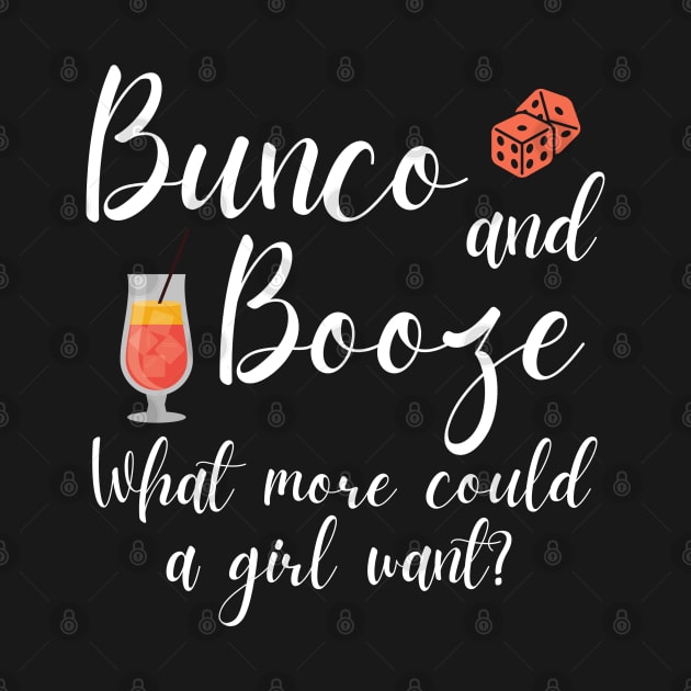 Bunco and Booze What More Could a Girl Want Dice Game by MalibuSun