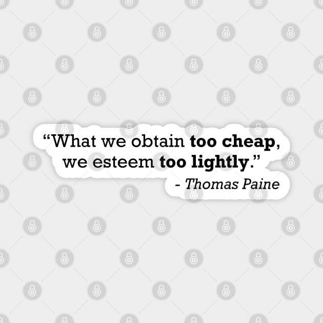 Thomas Paine What We Obtain Too Cheap We Esteem Too Lightly Magnet by zap