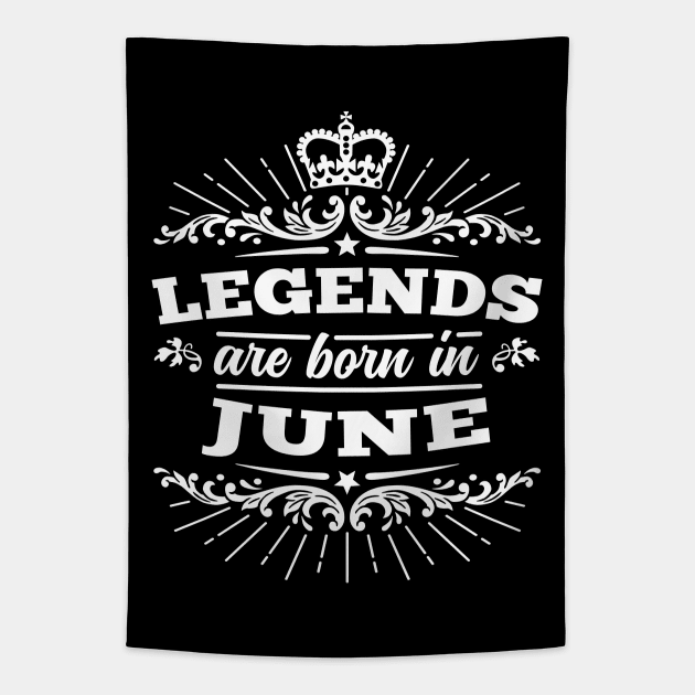 Legends Are Born In June Tapestry by DetourShirts