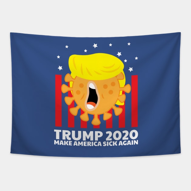 Trump 2020 Make America Sick Again Tapestry by BraaiNinja