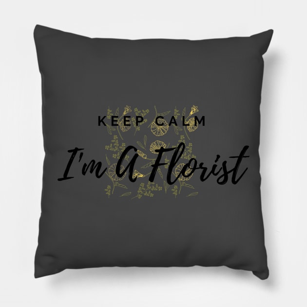 Keep Calm I'm A Florist Floral Pattern Yellow Pillow by Annalaven