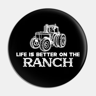 Ranch - Life is better on the ranch Pin