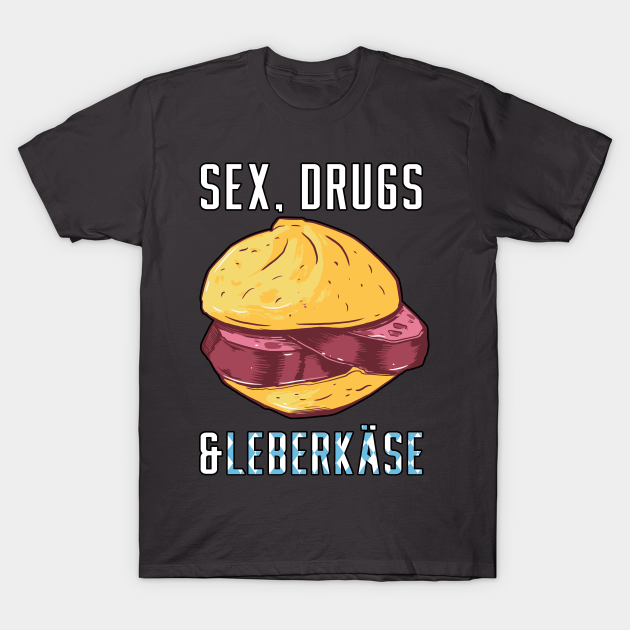 Discover Sex, Drugs & Leberkäse - Bayern Edition - Bayern - T-Shirt