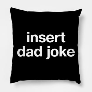 insert dad joke Pillow