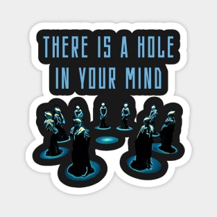 There is a Hole in Your Mind - Gray Council - Black - B5 Sci-Fi Magnet