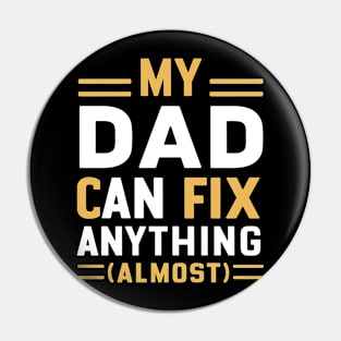 My Dad Can Fix Anything (Almost) Pin