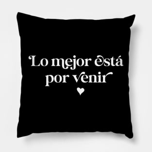 Lo mejor está por venir Pillow