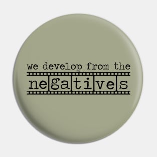 Photographers Develop from the Negatives Pin