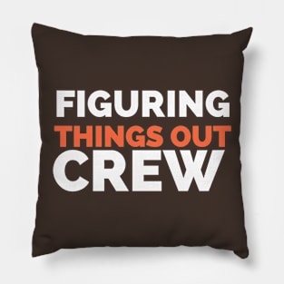 White and orange 'Figuring Things Out Crew' Kids saying Typography on brown background Pillow