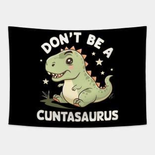 don't be a cuntasaurus Tapestry