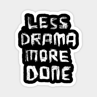 Less Drama More DONE, for Motivation Girl Boss Hustle Magnet