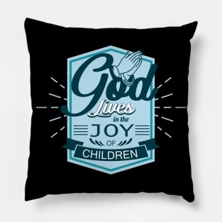 'God Lives In The Joy Of Children' Family Love Shirt Pillow