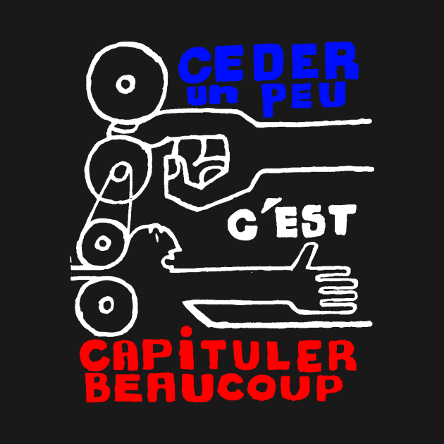 Céder un peu c’est capituler beaucoup (To Give a Little Is to Capitulate a Lot) by truthtopower