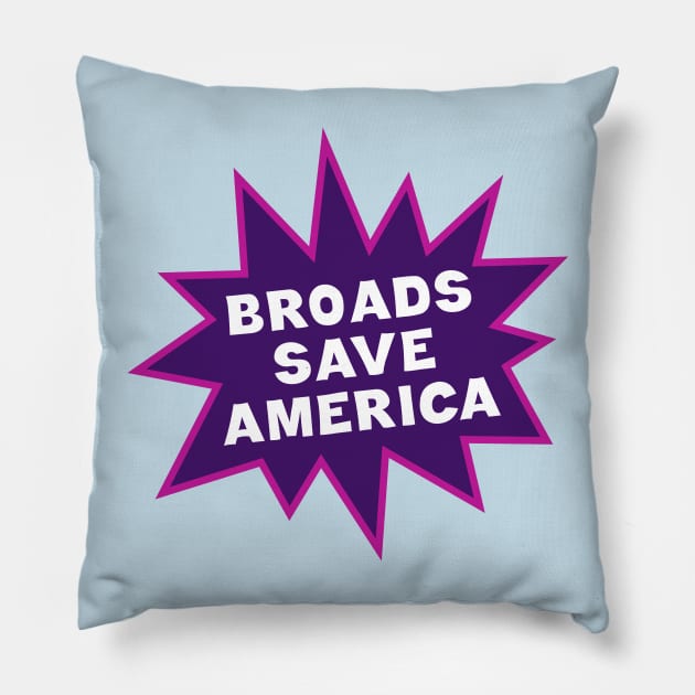 Broads Save America 2 Pillow by SquibInk