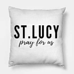 St. Lucy pray for us Pillow