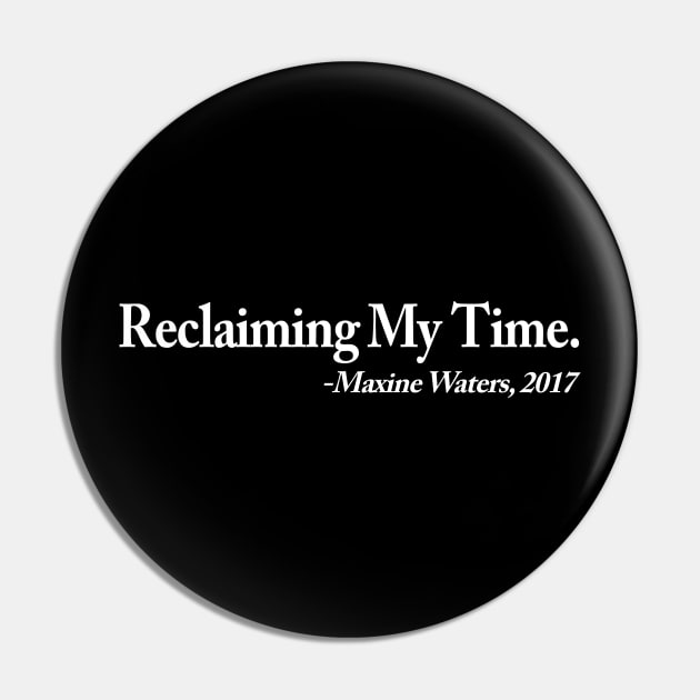 Reclaiming My Time - Maxine Waters 2017 Pin by amalya