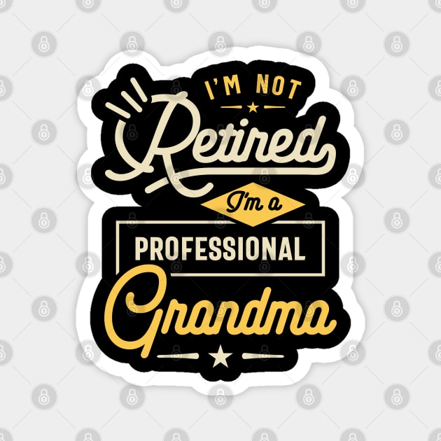 Womens I'm Not Retired I'm a Professional Grandma Gift Magnet by cidolopez