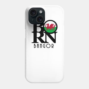 BORN Bangor Gwynedd - Wales Phone Case