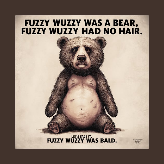 Fuzzy Wuzzy had no hair by Dizgraceland